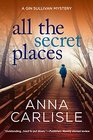 All the Secret Places A Gin Sullivan Mystery