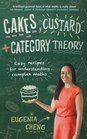 Cakes Custard and Category Theory Easy Recipes for Understanding Complex Maths