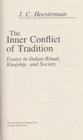 The inner conflict of tradition Essays in Indian ritual kingship and society