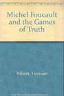 Michel Foucault and the Games of Truth