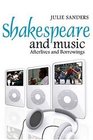 Shakespeare and Music Afterlives and Borrowings