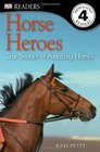 Horse Heroes True Stories of Amazing Horses