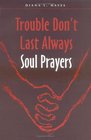 Trouble Don't Last Always Soul Prayers