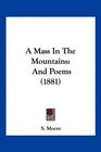 A Mass In The Mountains And Poems