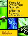 Formative Assessment Strategies for Enhanced Learning in Science K8