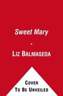 Sweet Mary A Novel