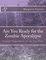 Are You Ready for the Zombie Apocalypse: Disaster Preparedness for the Non-Crazy