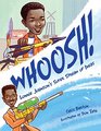 Whoosh Lonnie Johnson's SuperSoaking Stream of Inventions