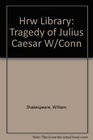 The Tragedy of Julius Caesar: With Connections (Hrw Library)