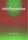 Iodotrifluoromethane Toxicity Review