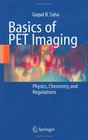 Basics of PET Imaging  Physics Chemistry and Regulations