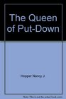 The Queen of PutDown