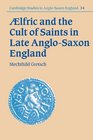 Aelfric and the Cult of Saints in Late AngloSaxon England