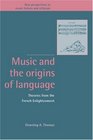 Music and the Origins of Language  Theories from the French Enlightenment