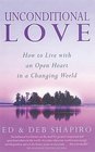 Unconditional Love How to Live With an Open Heart in a Changing World
