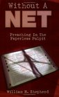 Without a Net Preaching in the Paperless Pulpit