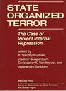 State Organized Terror The Case Of Violent Internal Repression