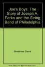 Joe's Boys The Story of Joseph A Ferko and the String Band of Philadelphia