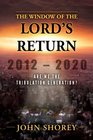 The Window of the Lord's Return Are We the Tribulation Generation