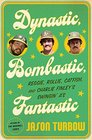 Dynastic Bombastic Fantastic Reggie Rollie Catfish and Charlie Finley's Swingin' A's