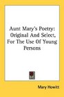 Aunt Mary's Poetry Original And Select For The Use Of Young Persons