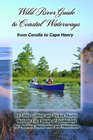 Wild River Guide to Coastal Waterways From Corolla to Cape Henry