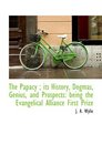 The Papacy  its History Dogmas Genius and Prospects being the Evangelical Alliance First Prize