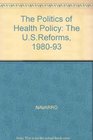 The Politics of Health Policy The Us Reforms 19801994