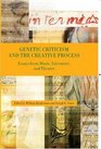 Genetic Criticism and the Creative Process Essays from Music Literature and Theater
