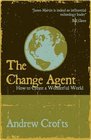 The Change Agent How to Create a Wonderful World