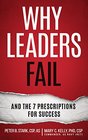 Why Leaders Fail and the 7 Prescriptions for Success