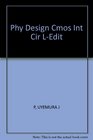 Phys Des of CMOS Integr Circ W/LeditInt