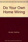 Do Your Own Home Wiring