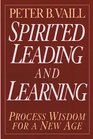 Spirited Leading and Learning  Process Wisdom for a New Age