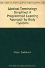 Medical Terminology Simplified A Programmed Learning Approach by Body Systems W/CdRom
