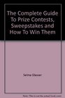 The complete guide to prize contests sweepstakes and how to win them