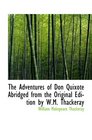The Adventures of Don Quixote Abridged from the Original Edition by WM Thackeray