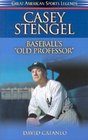 Casey Stengel Baseball's Old Professor