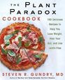 The Plant Paradox Cookbook 100 Delicious Recipes to Help You Lose Weight Heal Your Gut and Live LectinFree