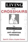 Living in the Crosshairs The Untold Stories of AntiAbortion Terrorism