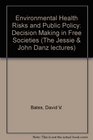 Environmental Health Risks and Public Policy Decision Making in Free Societies