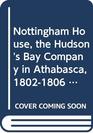 Nottingham House the Hudson's Bay Company in Athabasca 18021806