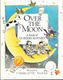 Over the Moon A Book of Nursery Rhymes