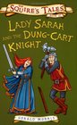 Lady Sarah and the Dung-cart Knight (Squire's Tales)