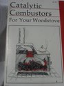 Catalytic Combustors for Your Woodstove (Garden Way Publishing Bulletin)