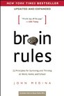 Brain Rules 12 Principles for Surviving and Thriving at Work Home and School