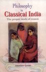 Philosophy in Classical India The Proper Work of Reason