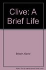 Clive A Brief Life