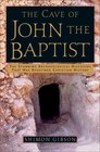 The Cave of John the Baptist  The Stunning Archaeological Discovery that has Redefined Christian History