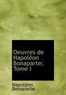 Oeuvres de Napoleon Bonaparte Tome I